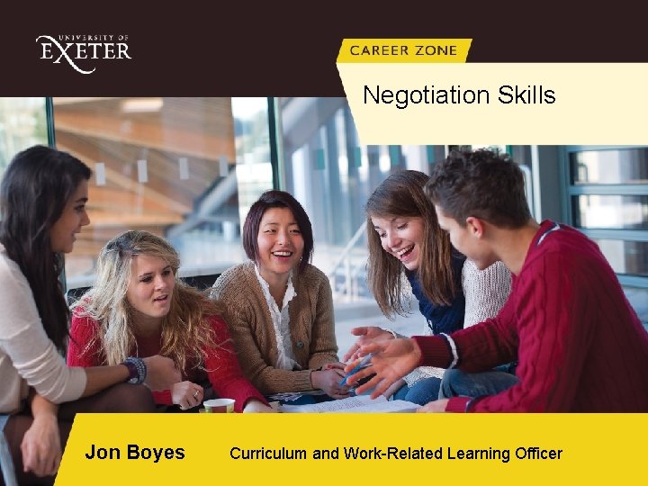 Negotiation Skills Jon Boyes Curriculum and Work-Related Learning Officer 
