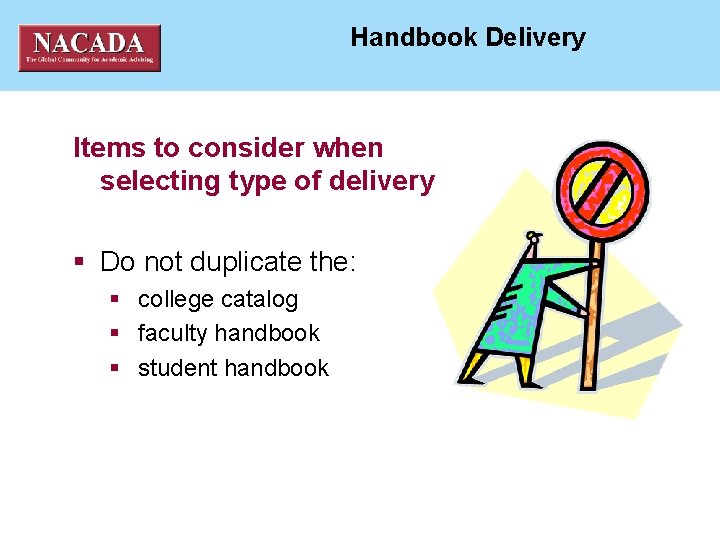 NACADA National ACademic ADvising Association Handbook Delivery Items to consider when selecting type of