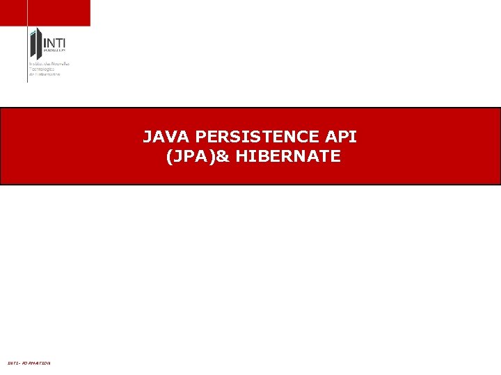 JAVA PERSISTENCE API (JPA)& HIBERNATE INTI- FORMATION 