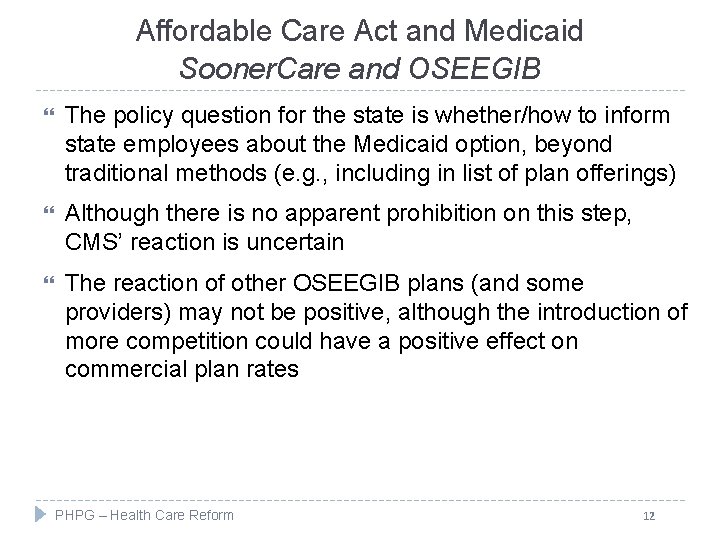 Affordable Care Act and Medicaid Sooner. Care and OSEEGIB The policy question for the