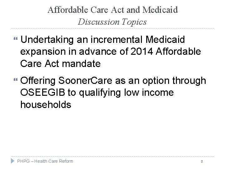 Affordable Care Act and Medicaid Discussion Topics Undertaking an incremental Medicaid expansion in advance