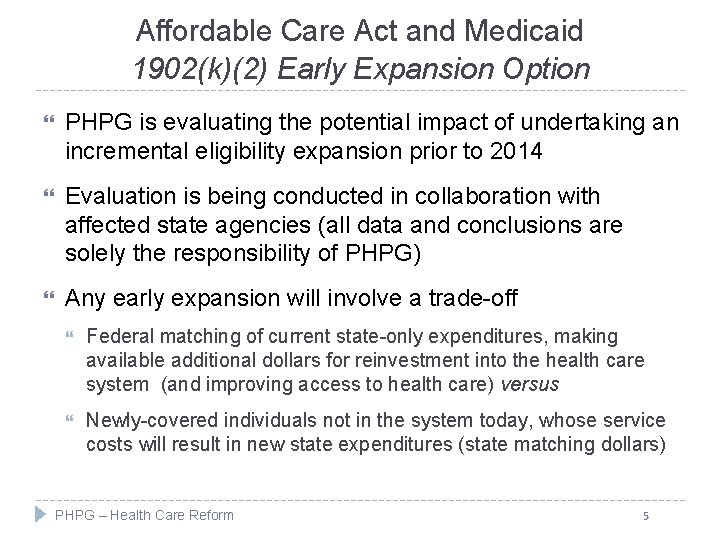 Affordable Care Act and Medicaid 1902(k)(2) Early Expansion Option PHPG is evaluating the potential