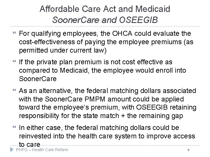 Affordable Care Act and Medicaid Sooner. Care and OSEEGIB For qualifying employees, the OHCA