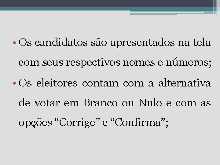  • Os candidatos são apresentados na tela com seus respectivos nomes e números;