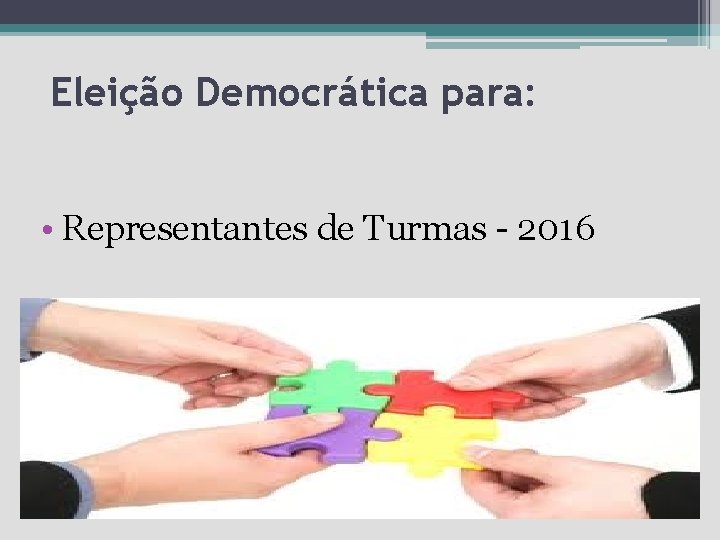 Eleição Democrática para: • Representantes de Turmas - 2016 