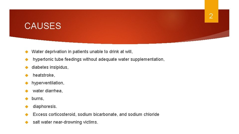 2 CAUSES Water deprivation in patients unable to drink at will, hypertonic tube feedings