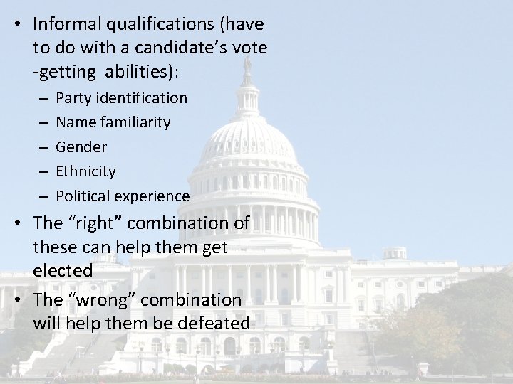  • Informal qualifications (have to do with a candidate’s vote -getting abilities): –