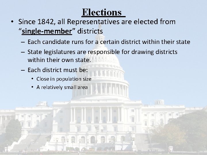 Elections • Since 1842, all Representatives are elected from “single-member” districts – Each candidate