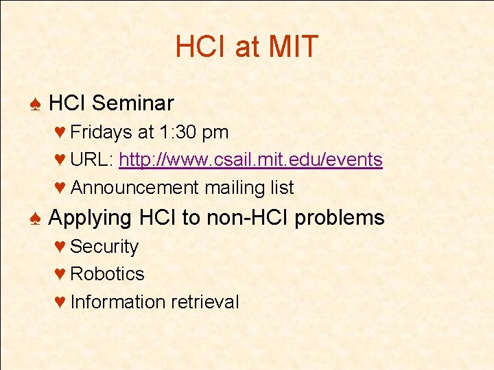 HCI at MIT ♠ HCI Seminar ♥ Fridays at 1: 30 pm ♥ URL: