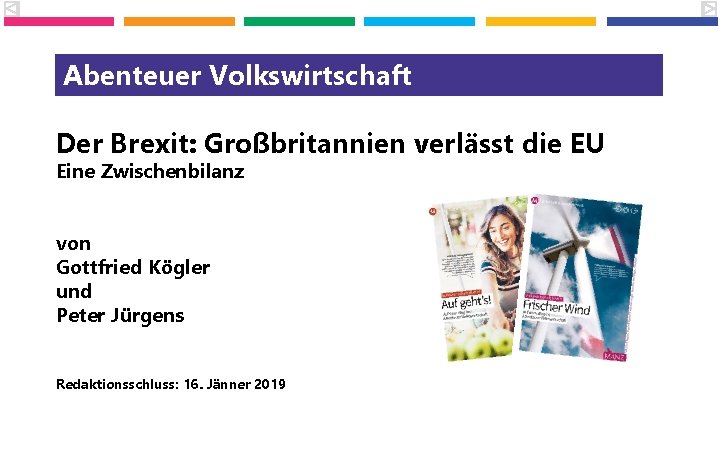 Abenteuer Volkswirtschaft Der Brexit: Großbritannien verlässt die EU Eine Zwischenbilanz von Gottfried Kögler und