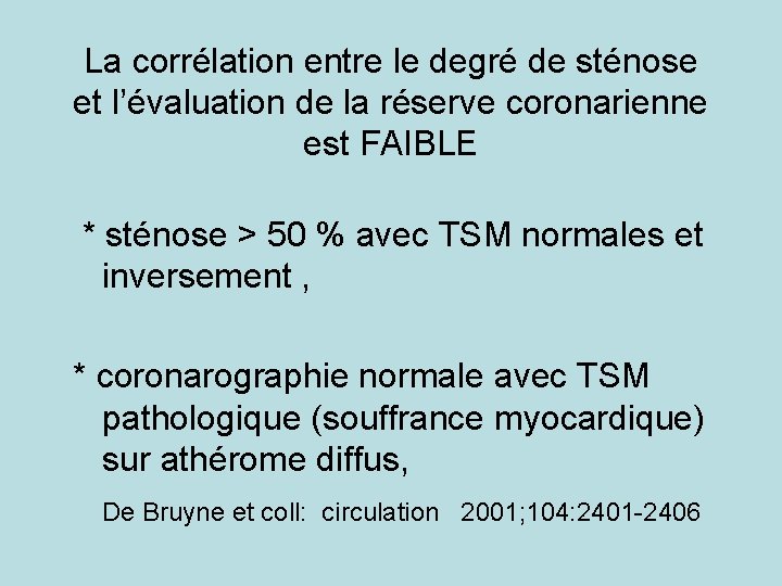 La corrélation entre le degré de sténose et l’évaluation de la réserve coronarienne est