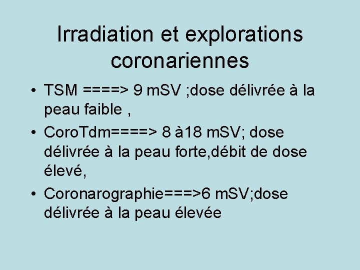Irradiation et explorations coronariennes • TSM ====> 9 m. SV ; dose délivrée à