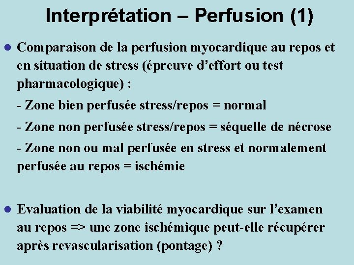 Interprétation – Perfusion (1) l Comparaison de la perfusion myocardique au repos et en