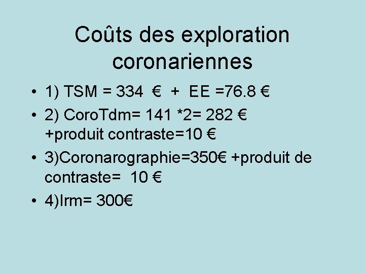 Coûts des exploration coronariennes • 1) TSM = 334 € + EE =76. 8