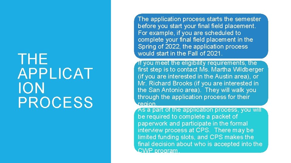 THE APPLICAT ION PROCESS The application process starts the semester before you start your