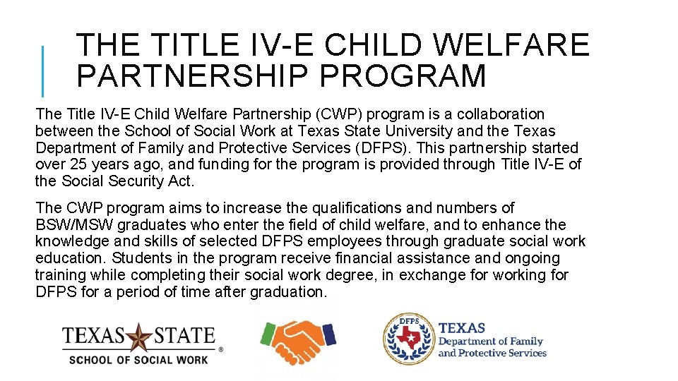 THE TITLE IV-E CHILD WELFARE PARTNERSHIP PROGRAM The Title IV-E Child Welfare Partnership (CWP)