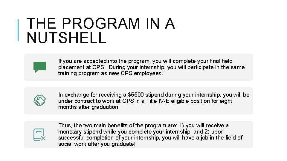 THE PROGRAM IN A NUTSHELL If you are accepted into the program, you will