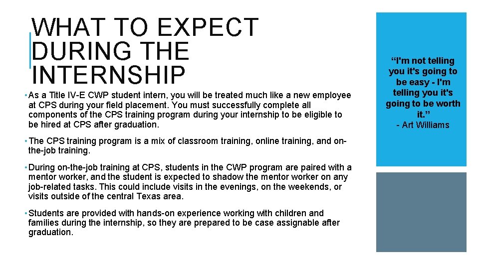 WHAT TO EXPECT DURING THE INTERNSHIP • As a Title IV-E CWP student intern,