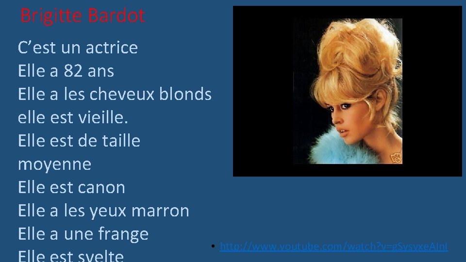 Brigitte Bardot C’est un actrice Elle a 82 ans Elle a les cheveux blonds