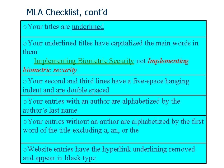 MLA Checklist, cont’d o. Your titles are underlined o. Your underlined titles have capitalized