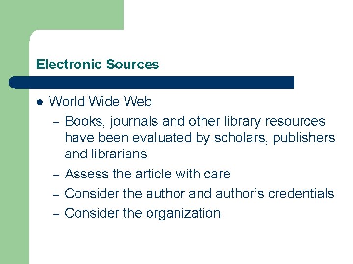 Electronic Sources l World Wide Web – Books, journals and other library resources have