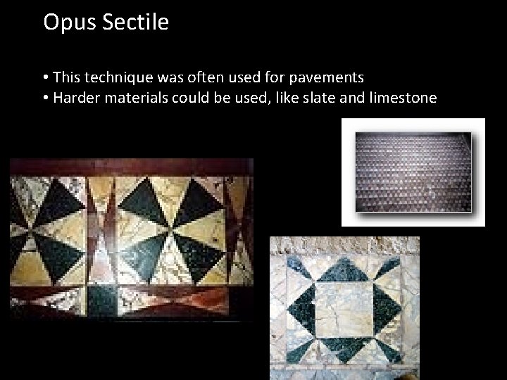 Opus Sectile • This technique was often used for pavements • Harder materials could