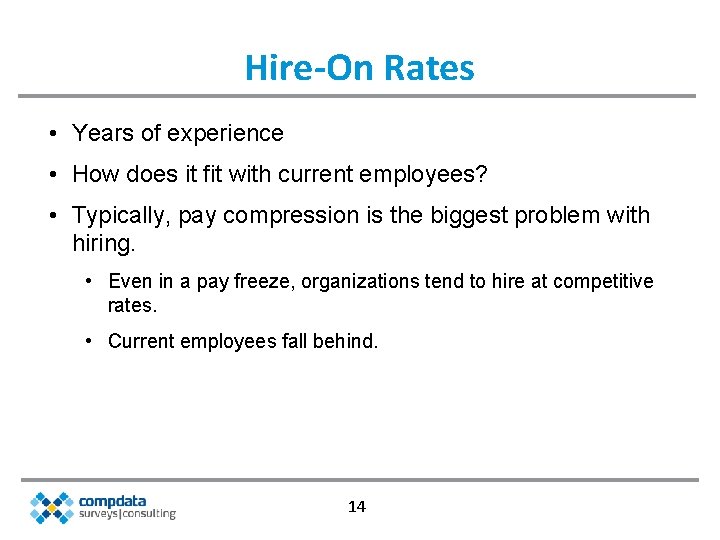 Hire-On Rates • Years of experience • How does it fit with current employees?