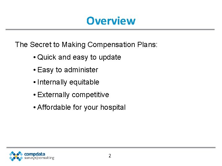 Overview The Secret to Making Compensation Plans: • Quick and easy to update •