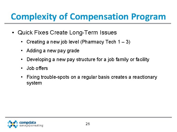 Complexity of Compensation Program • Quick Fixes Create Long-Term Issues • Creating a new