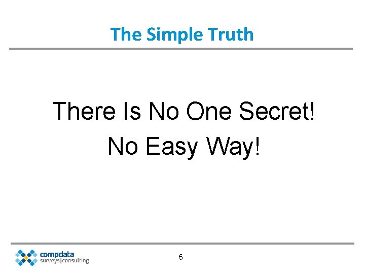 The Simple Truth There Is No One Secret! No Easy Way! 6 