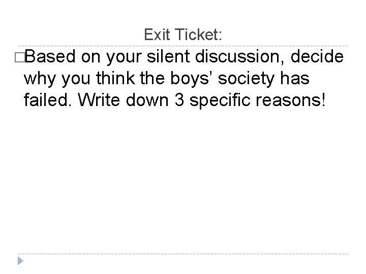 Exit Ticket: �Based on your silent discussion, decide why you think the boys’ society
