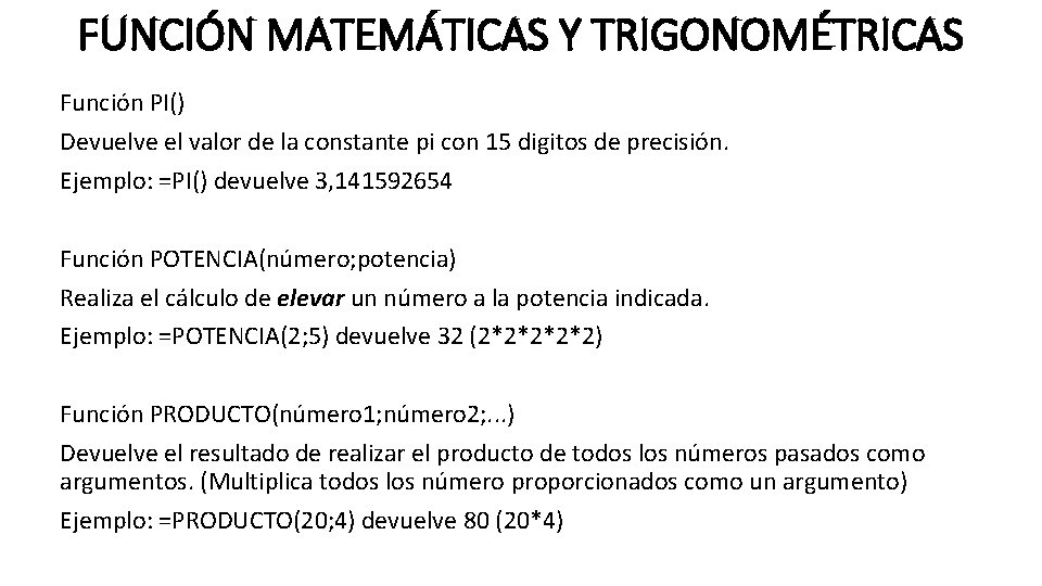 FUNCIÓN MATEMÁTICAS Y TRIGONOMÉTRICAS Función PI() Devuelve el valor de la constante pi con