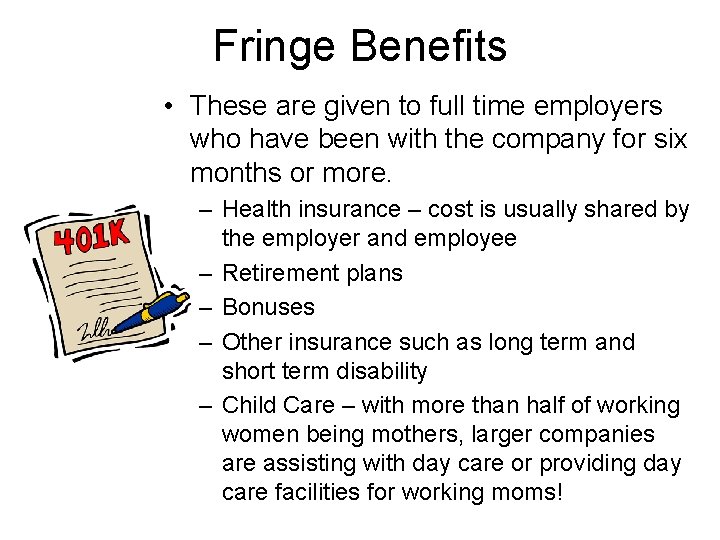 Fringe Benefits • These are given to full time employers who have been with