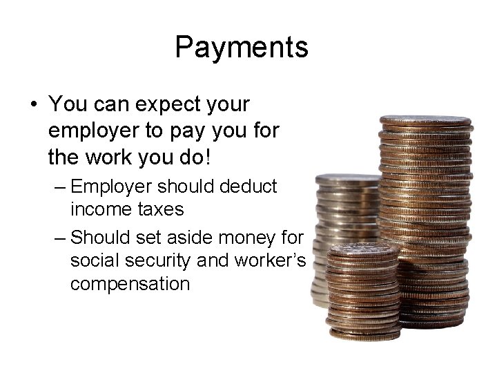 Payments • You can expect your employer to pay you for the work you
