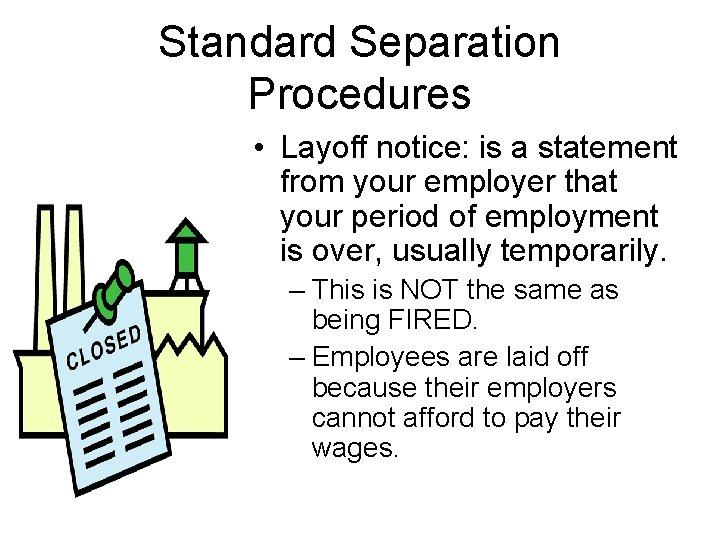 Standard Separation Procedures • Layoff notice: is a statement from your employer that your