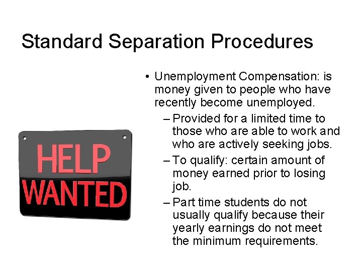 Standard Separation Procedures • Unemployment Compensation: is money given to people who have recently