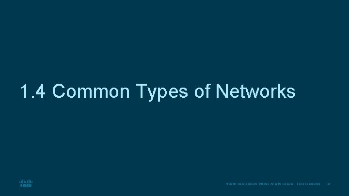 1. 4 Common Types of Networks © 2016 Cisco and/or its affiliates. All rights