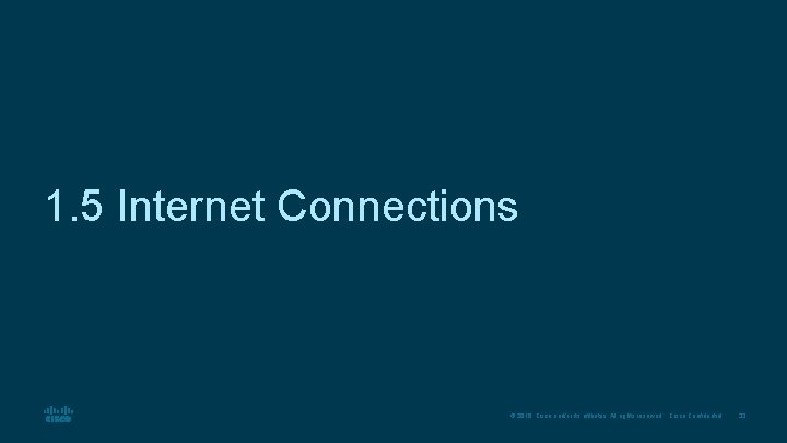 1. 5 Internet Connections © 2016 Cisco and/or its affiliates. All rights reserved. Cisco