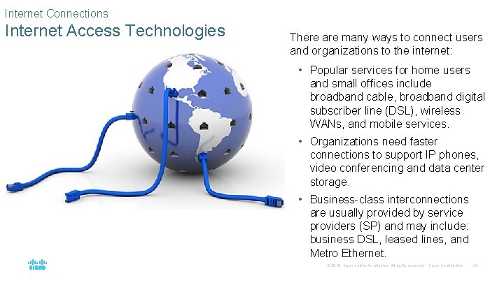 Internet Connections Internet Access Technologies There are many ways to connect users and organizations