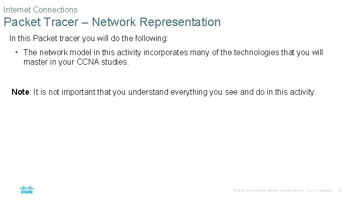 Internet Connections Packet Tracer – Network Representation In this Packet tracer you will do