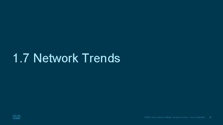 1. 7 Network Trends © 2016 Cisco and/or its affiliates. All rights reserved. Cisco