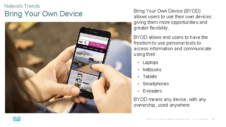 Network Trends Bring Your Own Device (BYOD) allows users to use their own devices