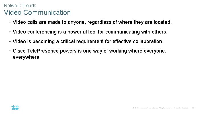 Network Trends Video Communication • Video calls are made to anyone, regardless of where