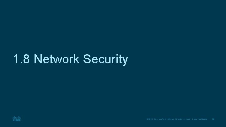 1. 8 Network Security © 2016 Cisco and/or its affiliates. All rights reserved. Cisco