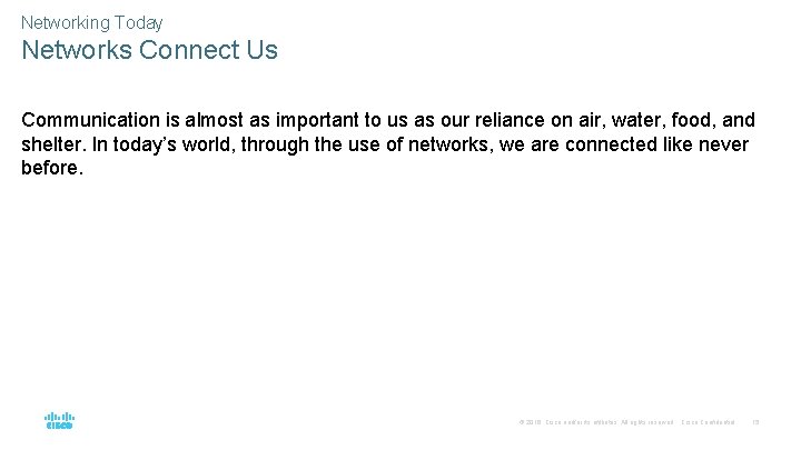 Networking Today Networks Connect Us Communication is almost as important to us as our