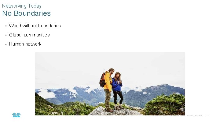 Networking Today No Boundaries • World without boundaries • Global communities • Human network