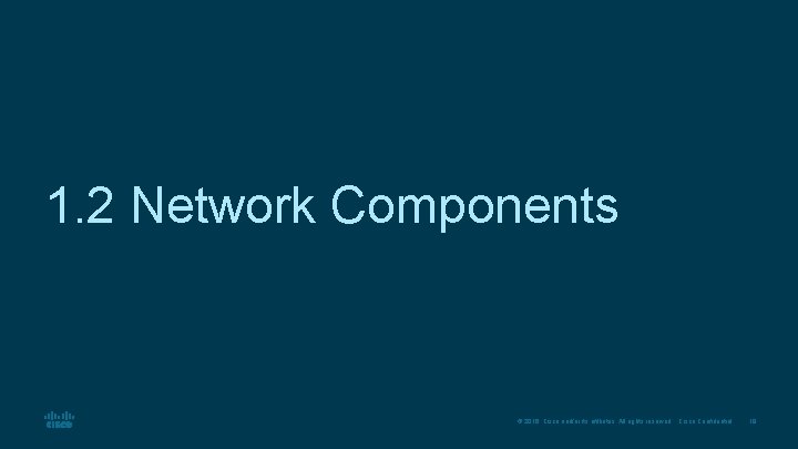 1. 2 Network Components © 2016 Cisco and/or its affiliates. All rights reserved. Cisco