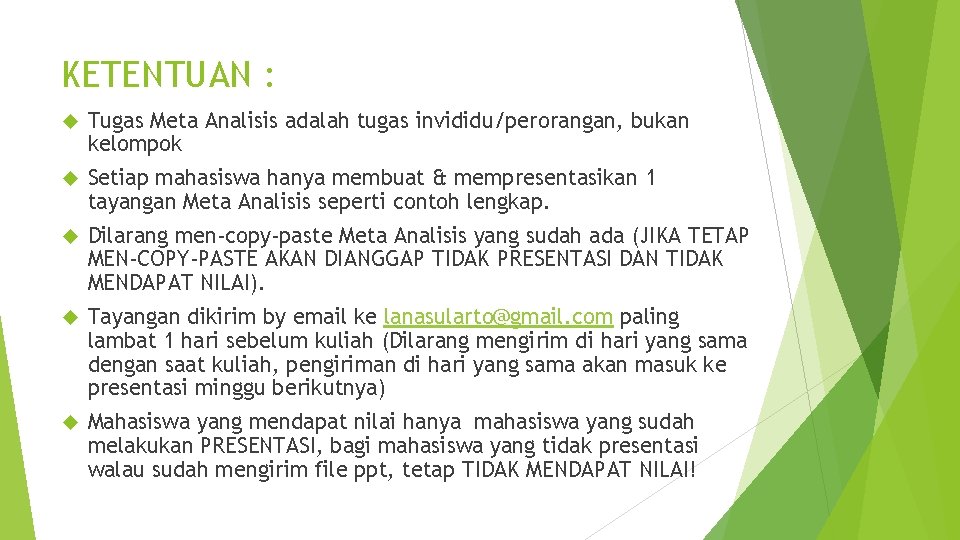 KETENTUAN : Tugas Meta Analisis adalah tugas invididu/perorangan, bukan kelompok Setiap mahasiswa hanya membuat