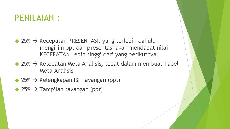 PENILAIAN : 25% Kecepatan PRESENTASI, yang terlebih dahulu mengirim ppt dan presentasi akan mendapat