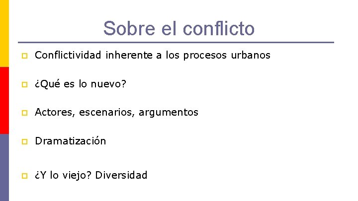 Sobre el conflicto p Conflictividad inherente a los procesos urbanos p ¿Qué es lo